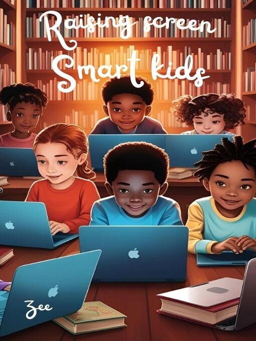 Title details for Raising Screen-Smart kids by Zee - Wait list
